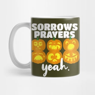 Sorrows Prayers Yeah. Mug